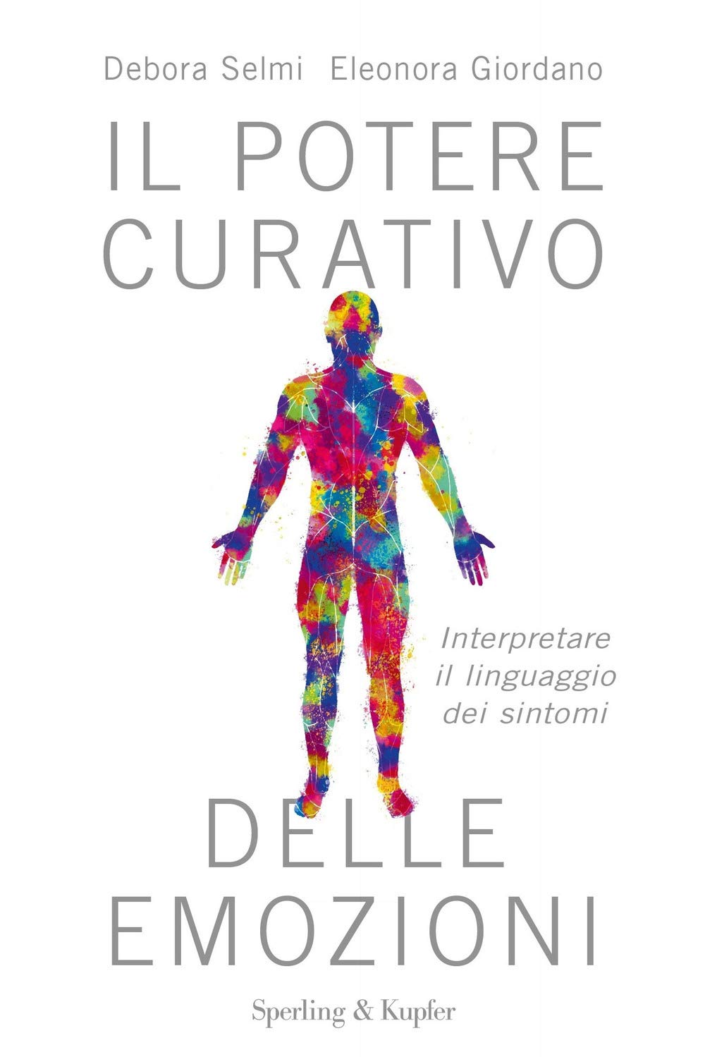 Il potere curativo delle emozioni. Interpretare il linguaggio dei sintomi Psychology