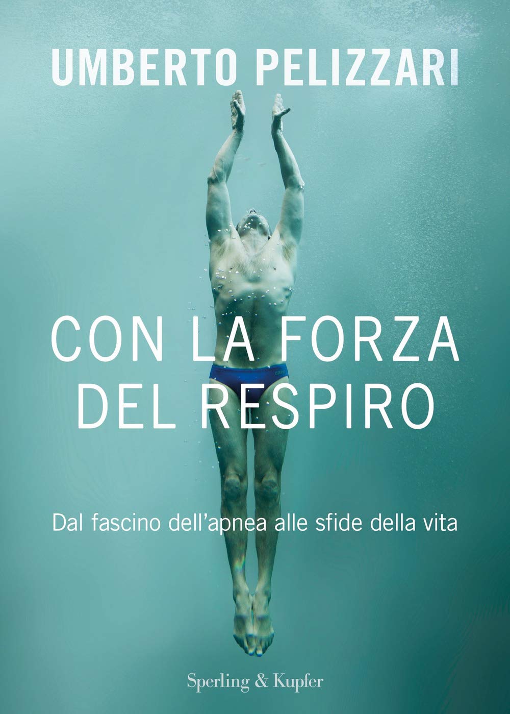 Con la forza del respiro. Dal fascino dell'apnea alle sfide della vita (Varia) Sports Books
