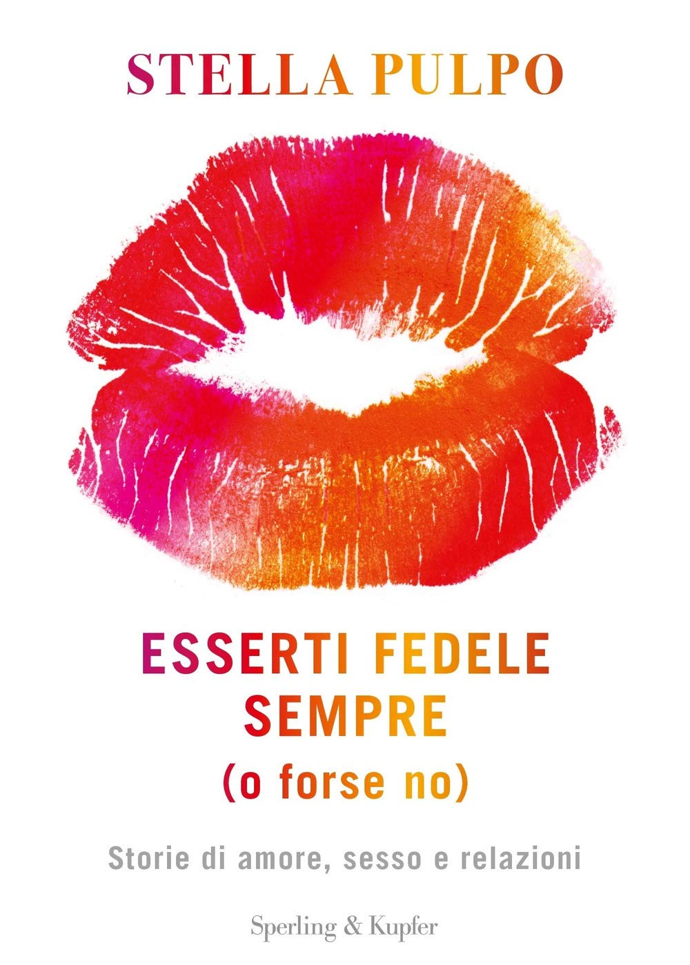 Esserti fedele sempre (o forse no). Storie di amore, sesso e relazioni (Varia) Partnership & Love