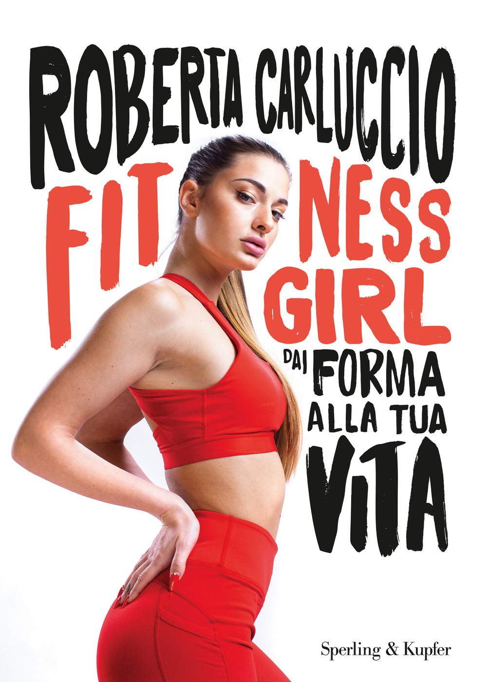Fitness girl. Dai forma alla tua vita book