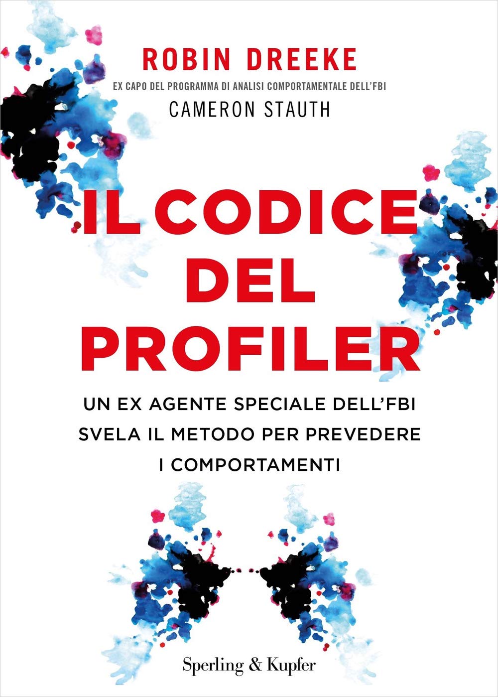Il codice del profiler. Un ex agente speciale dell'FBI svela il metodo per prevedere i comportamenti book