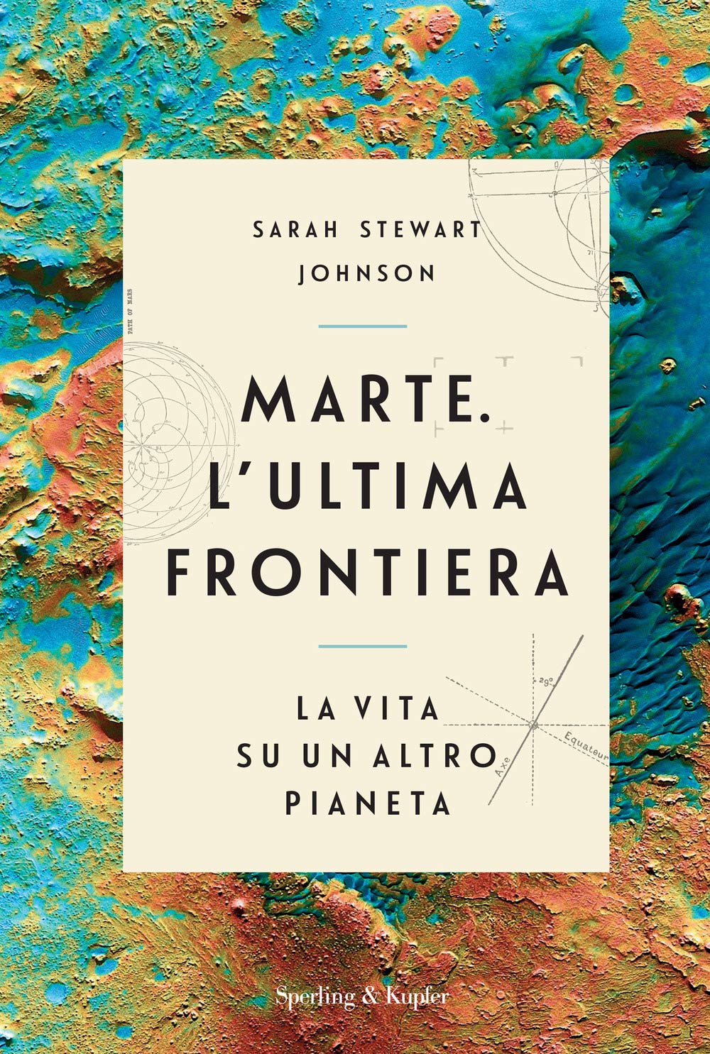 Marte. L'ultima frontiera. La vita su un altro pianeta (Varia) Natural Sciences