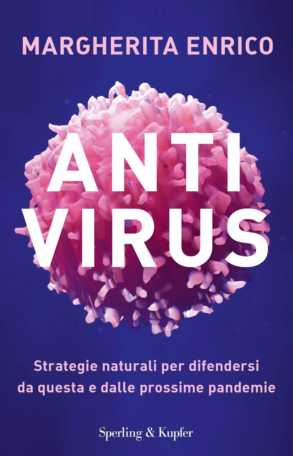 Antivirus. Strategie naturali per difendersi da questa e dalle prossime pandemie book
