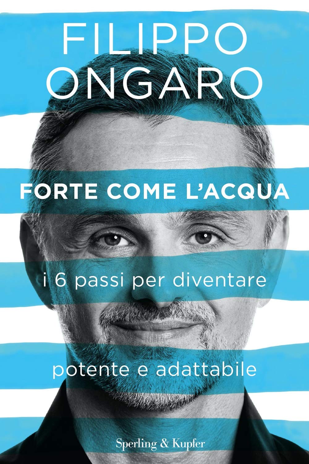 Forte come l'acqua. I 6 passi per diventare potente e adattabile (Varia) Lifestyle