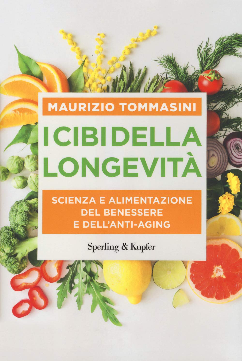 I cibi della longevità. Scienza e alimentazione del benessere e dell'anti-aging book