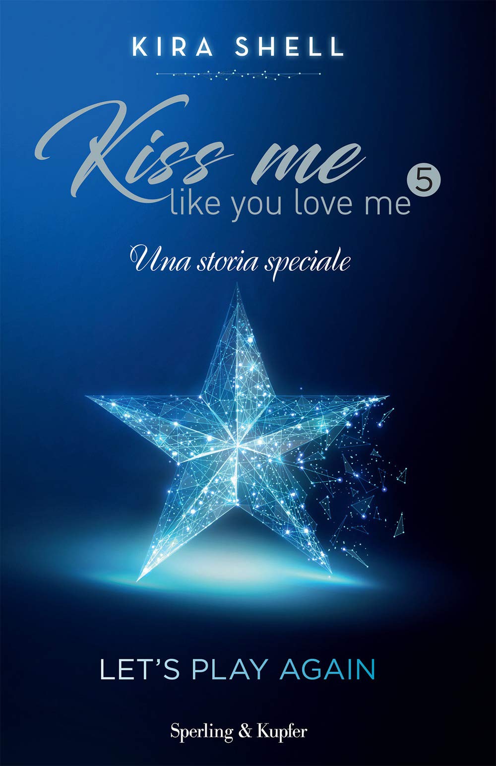 Let's play again. Kiss me like you love me. Ediz. italiana (Vol. 5) (Pandora) Contemporary literature