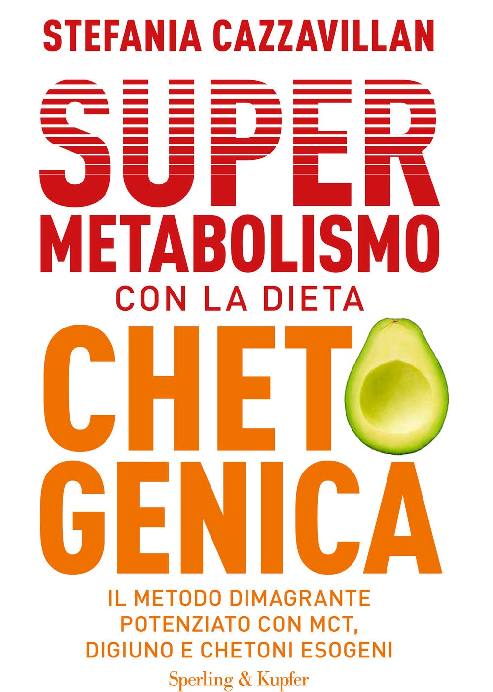 Supermetabolismo con la dieta chetogenica. Il metodo dimagrante potenziato con MCT, digiuno e chetoni esogeni Health, Nutrition & Fitness