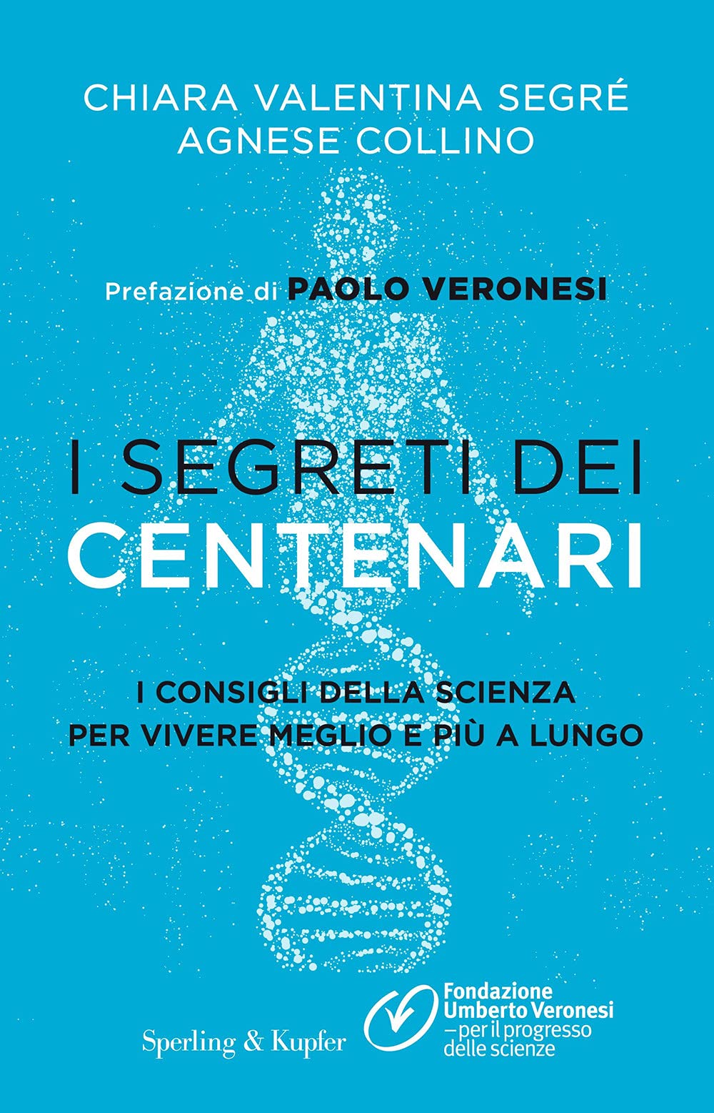I segreti dei centenari. I consigli della scienza per vivere meglio e più a lungo Health, Nutrition & Fitness
