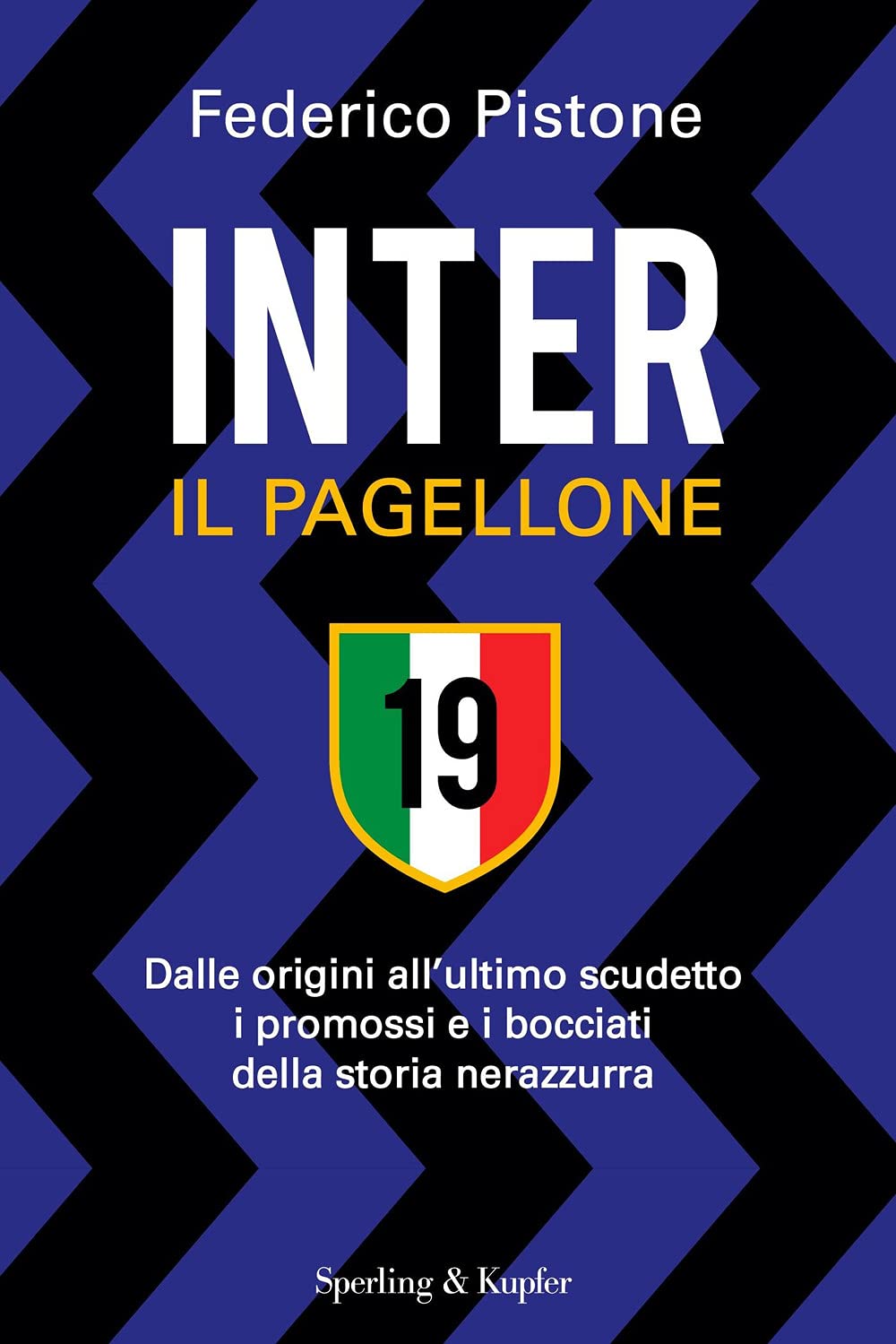 Inter il pagellone. Dalle origini all'ultimo scudetto i promossi e i bocciati della storia nerazzurra book
