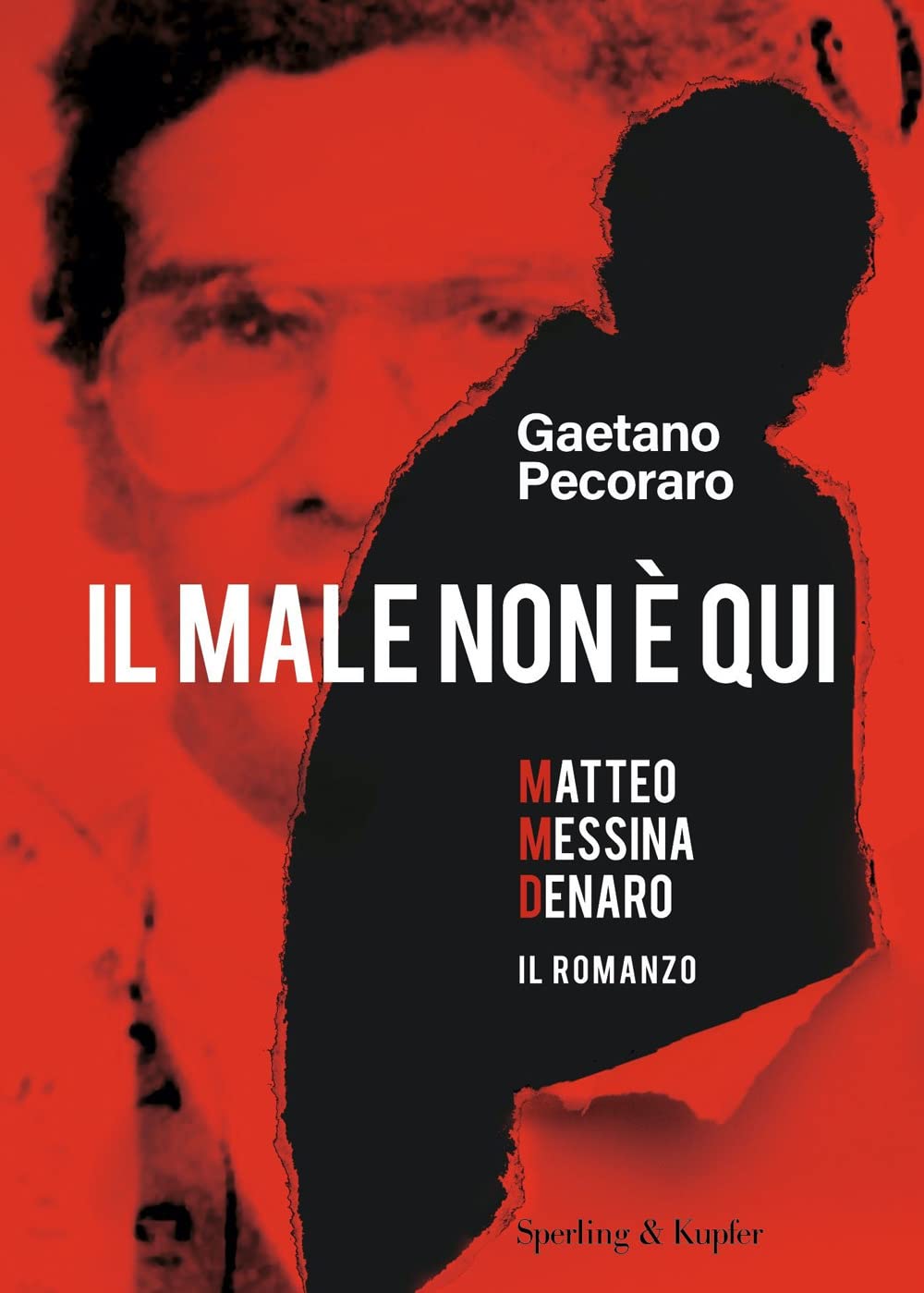 Il male non è qui. Matteo Messina Denaro. Il romanzo (Varia) Social Sciences