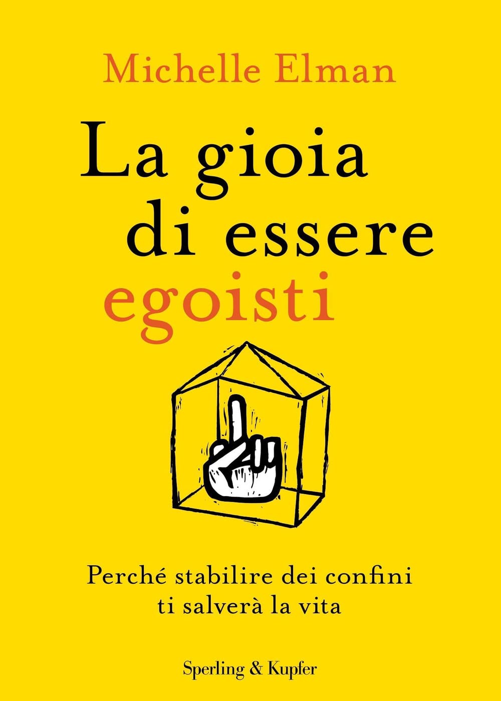La gioia di essere egoisti. Perché stabilire dei confini ti salverà la vita Lifestyle