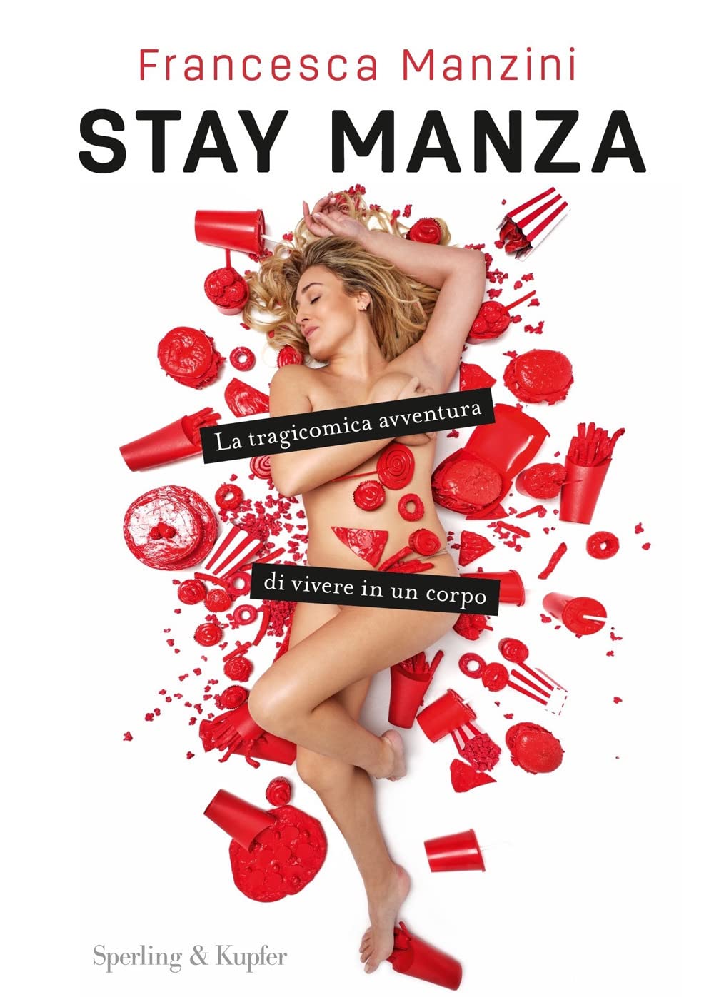 Stay Manza. La tragicomica avventura di vivere in un corpo (Varia) Art & Literature