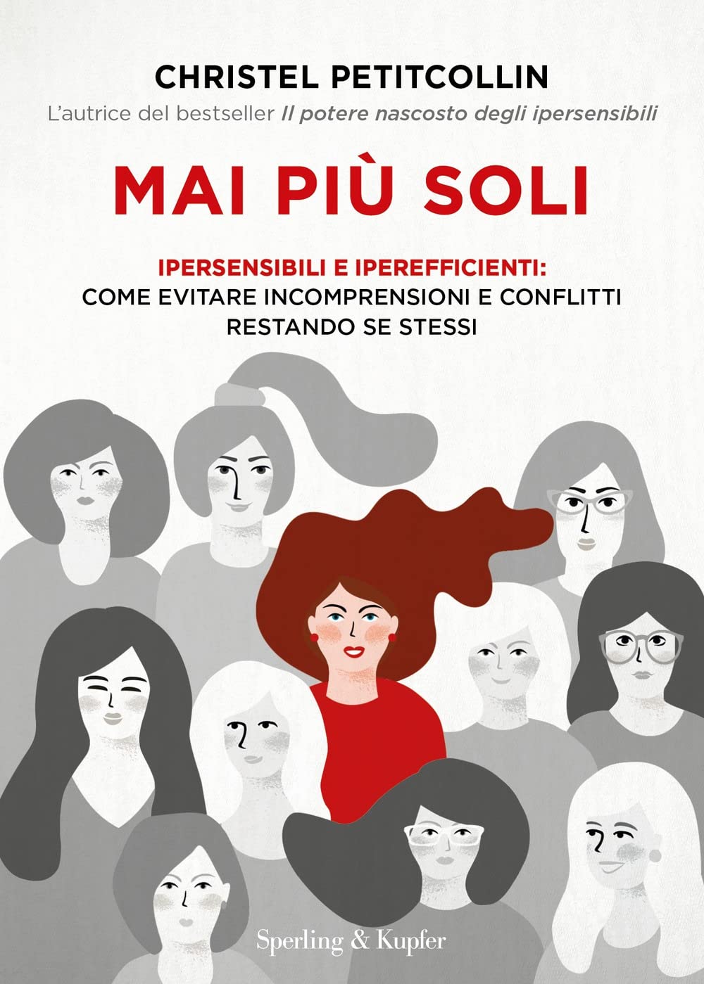 Mai più soli. Ipersensibili e iperefficienti: come evitare incomprensioni e conflitti restando se stessi book