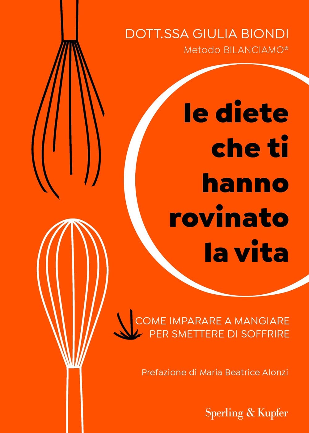 Le diete che ti hanno rovinato la vita. Come imparare a mangiare per smettere di soffrire Health, Nutrition & Fitness