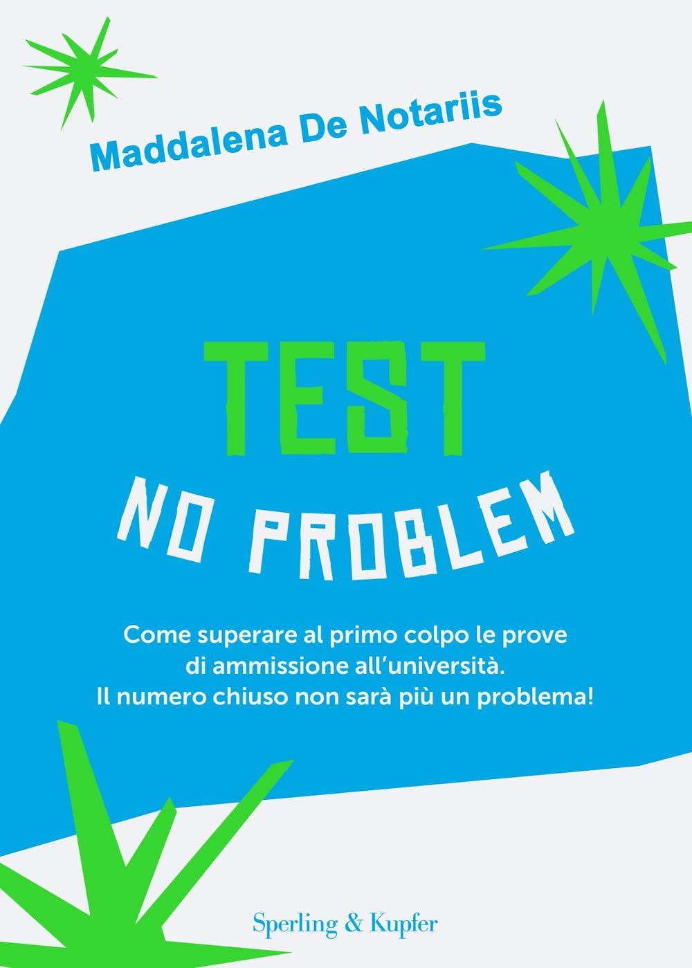 Test no problem. Come superare al primo colpo le prove di ammissione all’università. Il numero chiuso non sarà più un problema! book