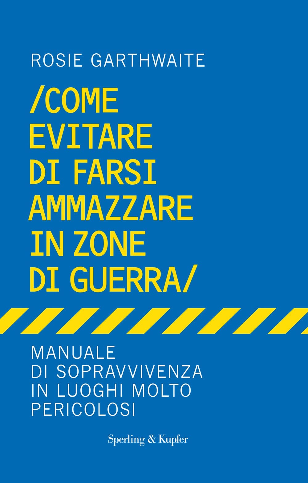 Come evitare di farsi ammazzare in zone di guerra. Manuale di sopravvivenza in luoghi molto pericolosi (Varia) Leisure, Home & Garden