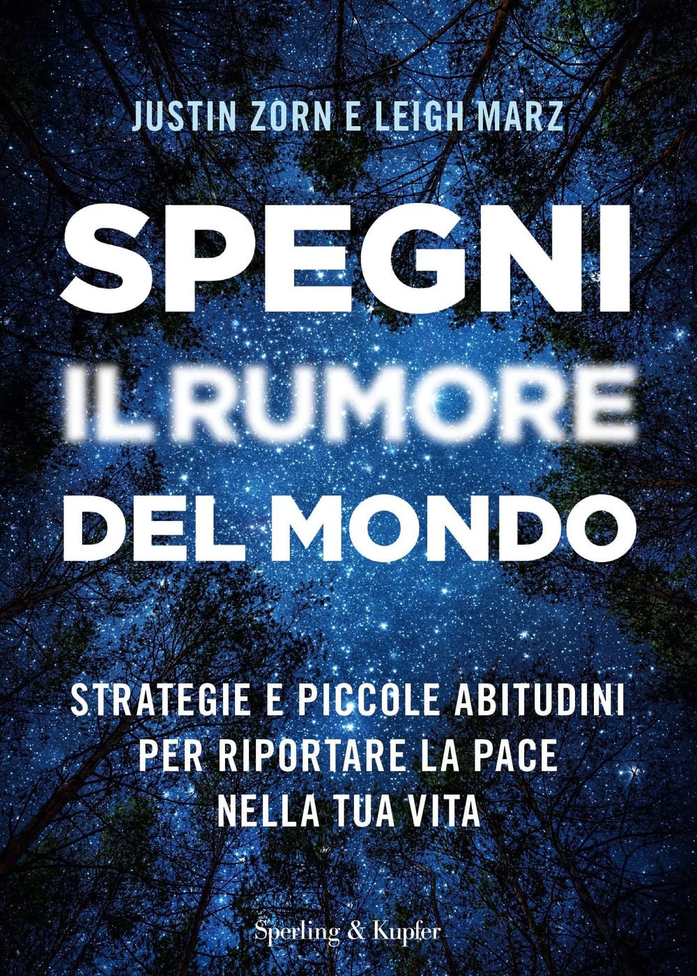Spegni il rumore del mondo. Strategie e piccole abitudini per riportare la pace nella tua vita (Guide. Benessere) Religion & Esotericism
