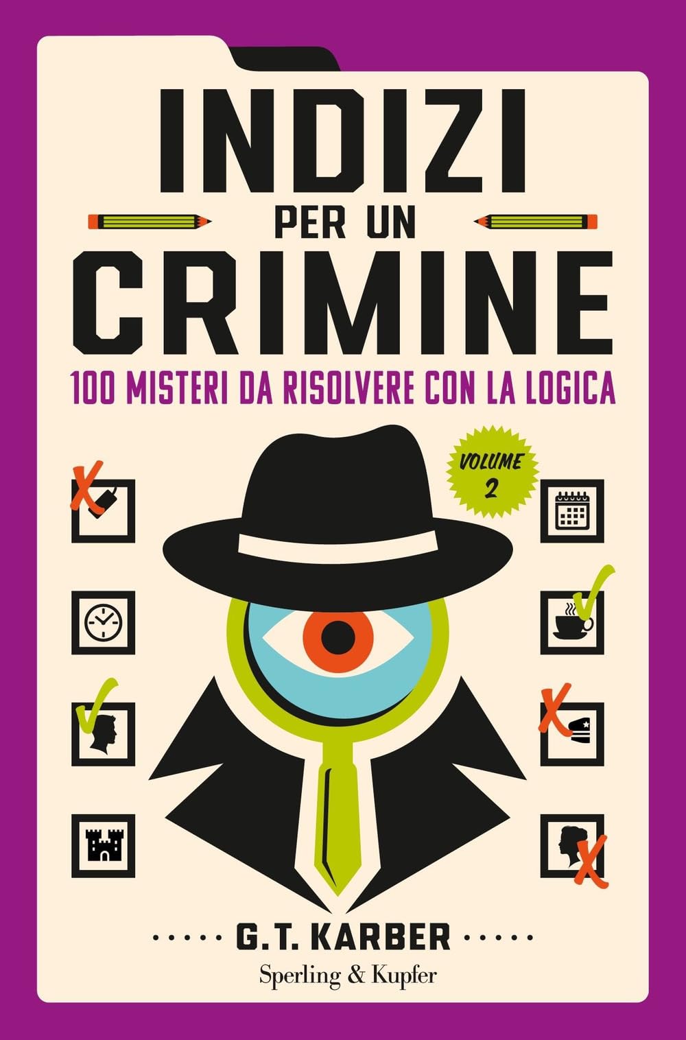 Indizi per un crimine. 100 misteri da risolvere con la logica (Vol. 2) (Varia) Leisure & Fun
