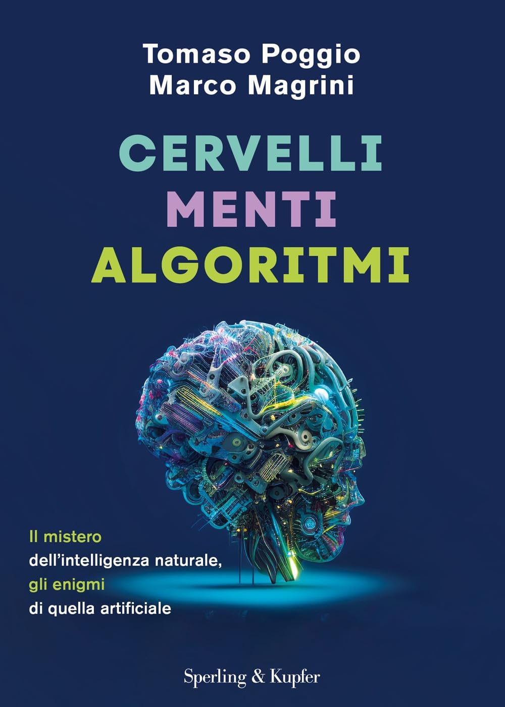 Cervelli, menti, algoritmi. Il mistero dell'intelligenza naturale, gli enigmi di quella artificiale book