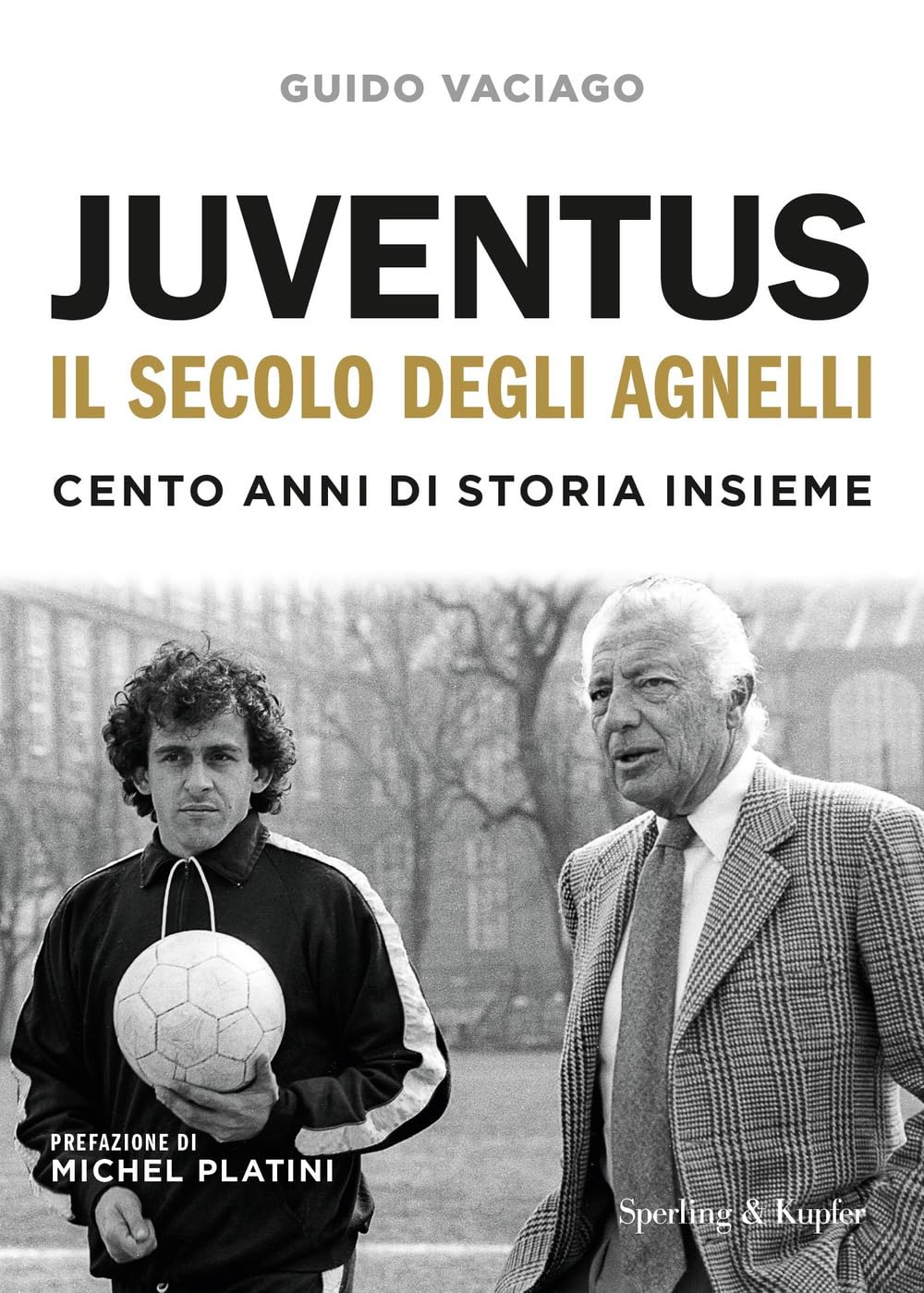 Juventus, il secolo degli Agnelli. Cento anni di storia insieme Leisure & Fun