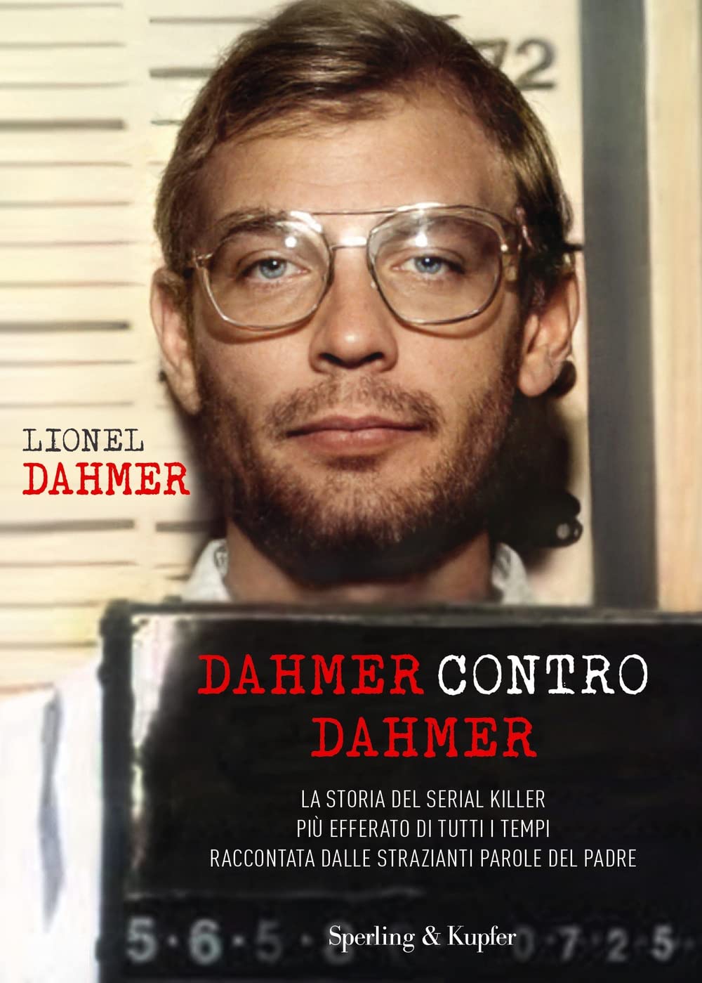 Dahmer contro Dahmer. La storia del serial killer più efferato di tutti i tempi raccontata dalle strazianti parole del padre Crime & Thrillers