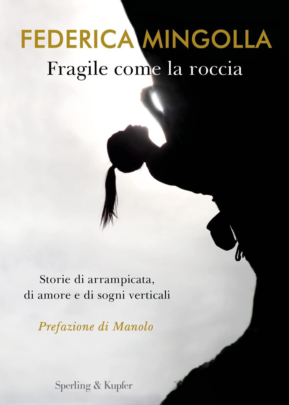 Fragile come la roccia. Storie di arrampicata, di amore e di sogni verticali book