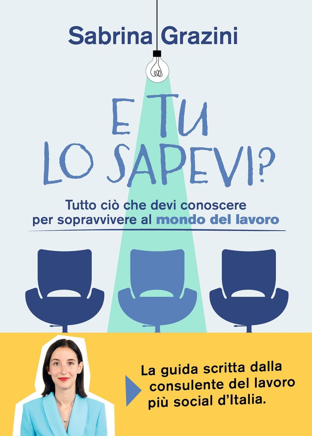 E tu lo sapevi? Tutto ciò che devi conoscere per sopravvivere al mondo del lavoro Law