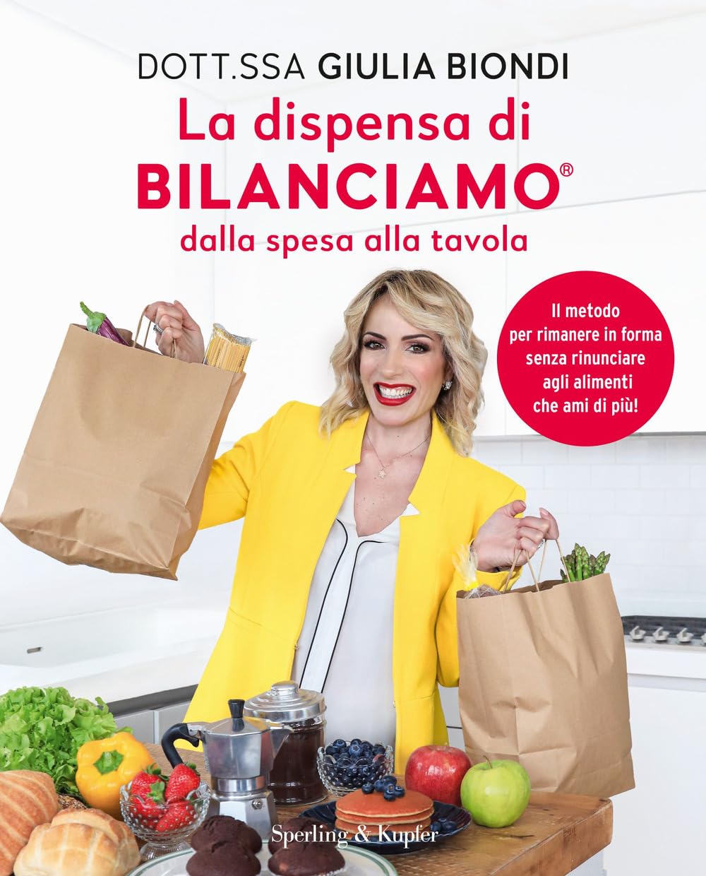 La dispensa di Bilanciamo dalla spesa alla tavola. Il metodo per rimanere in forma senza rinunciare agli alimenti che ami di più! Health, Nutrition & Fitness