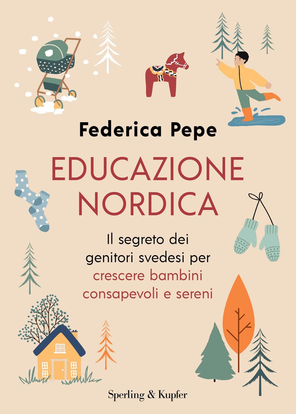 Educazione nordica. Il segreto dei genitori svedesi per crescere bambini consapevoli e sereni Parents & Children