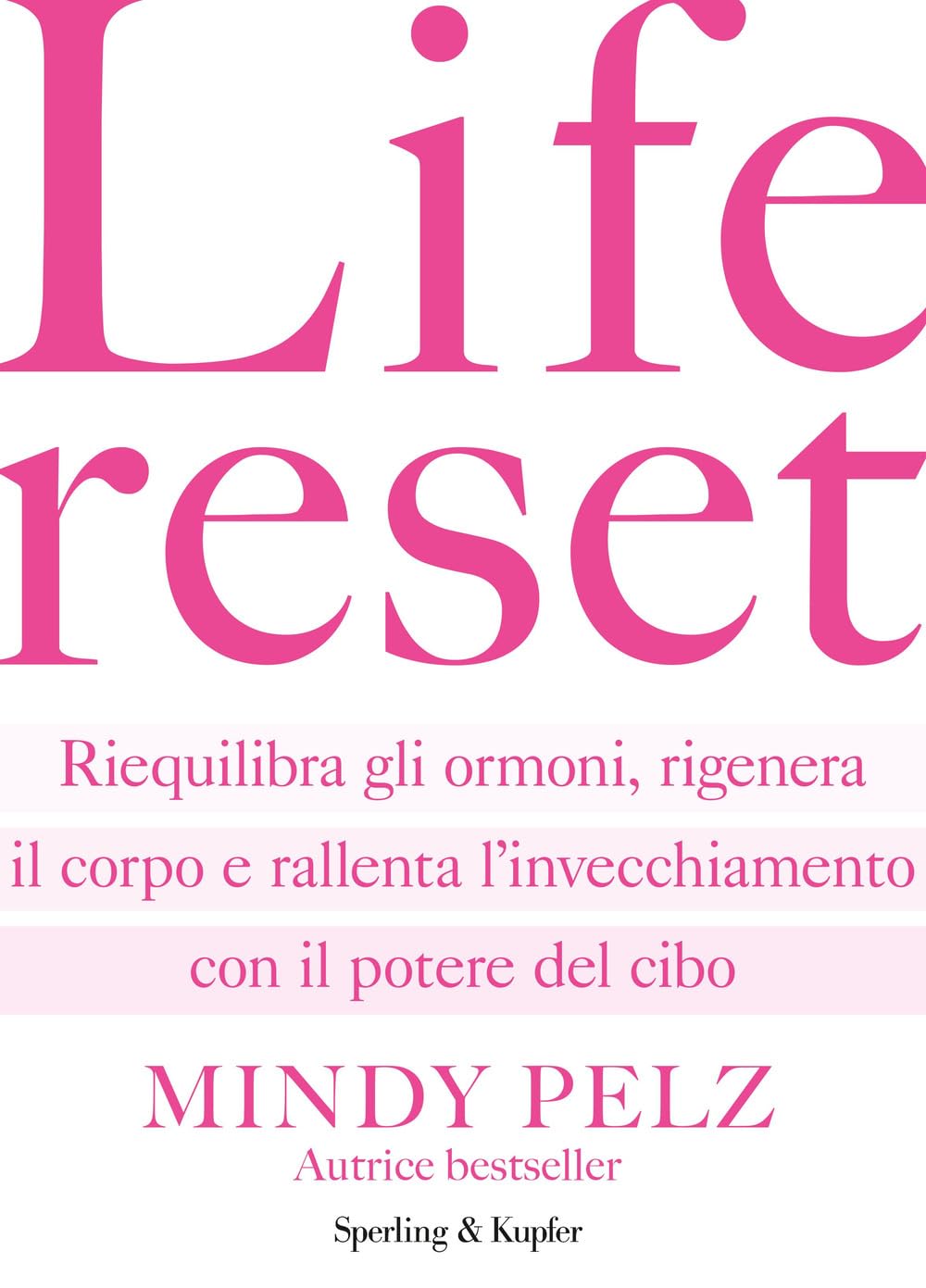 Life reset. Riequilibra gli ormoni, rigenera il corpo e rallenta l'invecchiamento con il potere del cibo Medicine