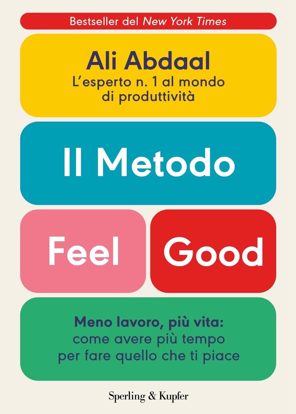 Il metodo Feel Good. Meno lavoro, più vita: come avere più tempo per fare quello che ti piace Business, Finance & Career