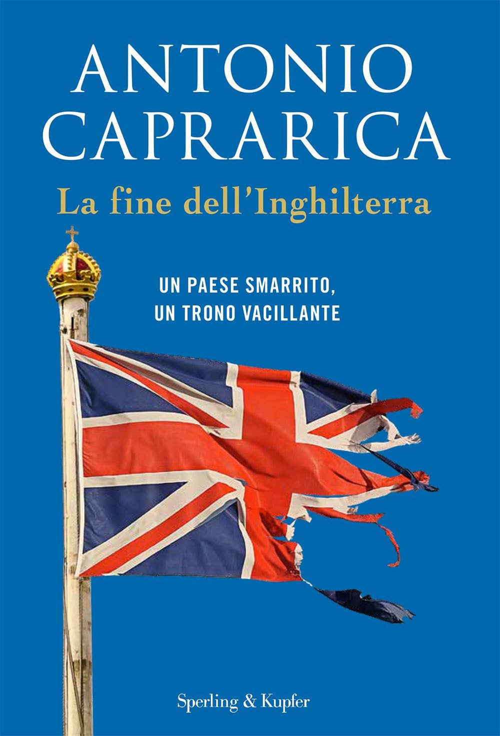 La fine dell'Inghilterra. Un Paese smarrito, un trono vacillante Politics & History