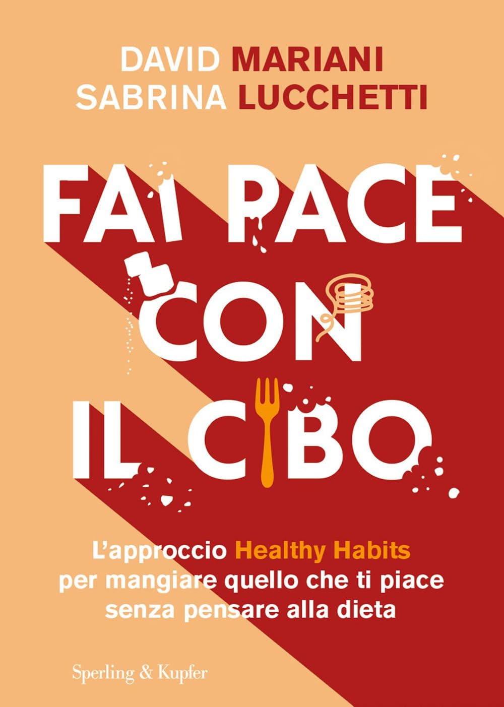 Fai pace con il cibo. L'approccio Healthy Habits per mangiare quello che ti piace senza pensare alla dieta Parents & Children