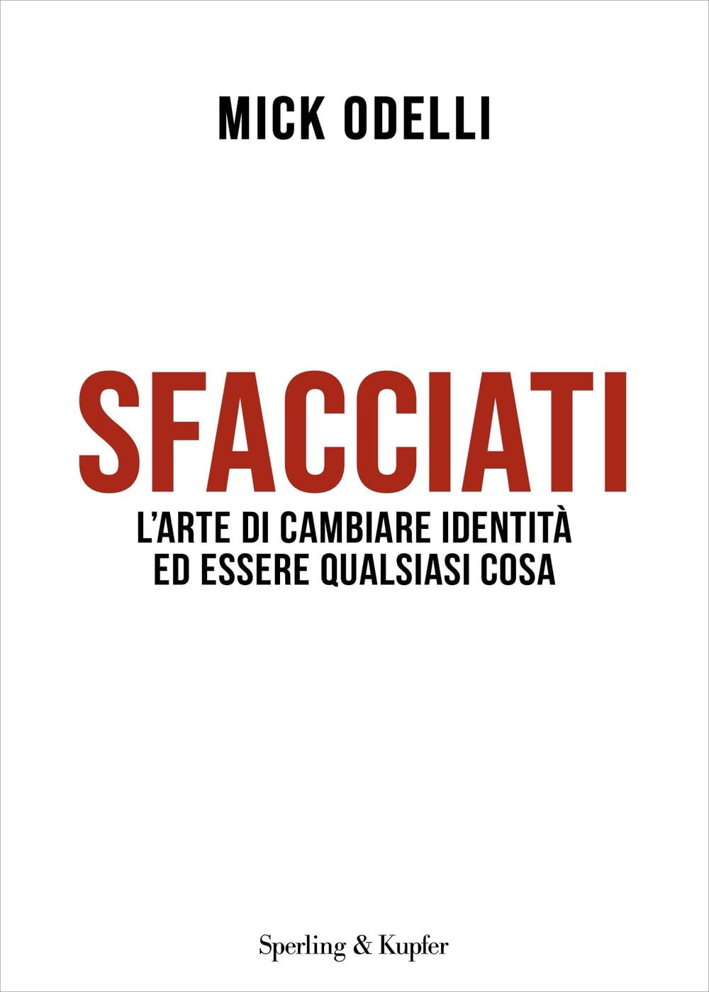 Sfacciati. L'arte di cambiare identità ed essere qualsiasi cosa (Varia) Business, Finance & Career