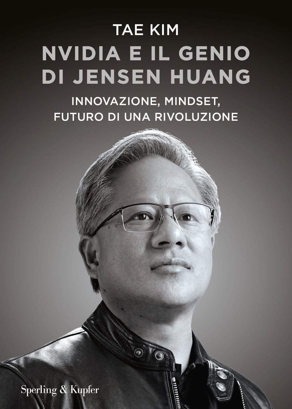 Nvidia e il genio di Jensen Huang. Innovazione, mindset, futuro di una rivoluzione Media & Communication