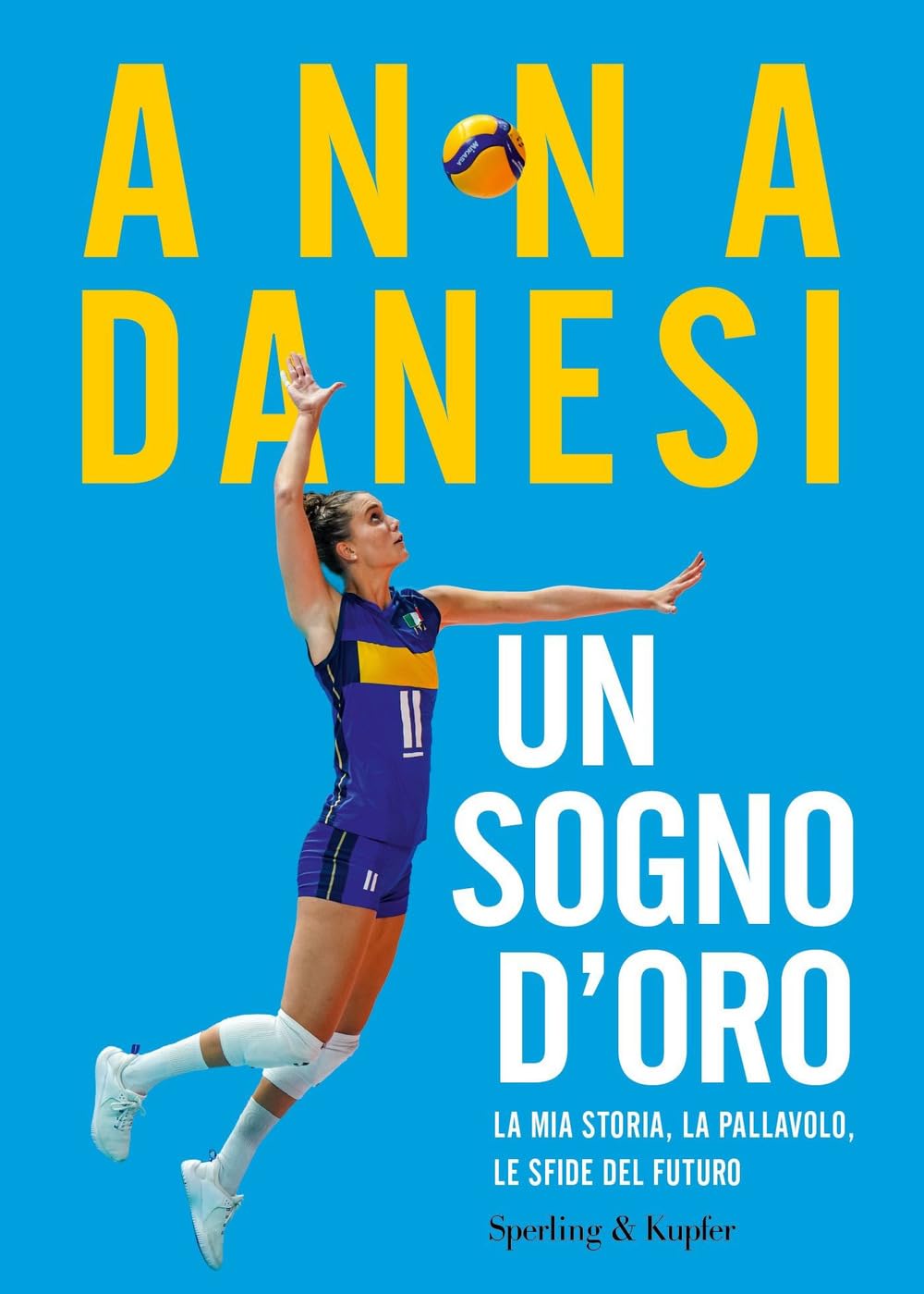Un sogno d'oro. La mia storia, la pallavolo, le sfide del futuro Sports