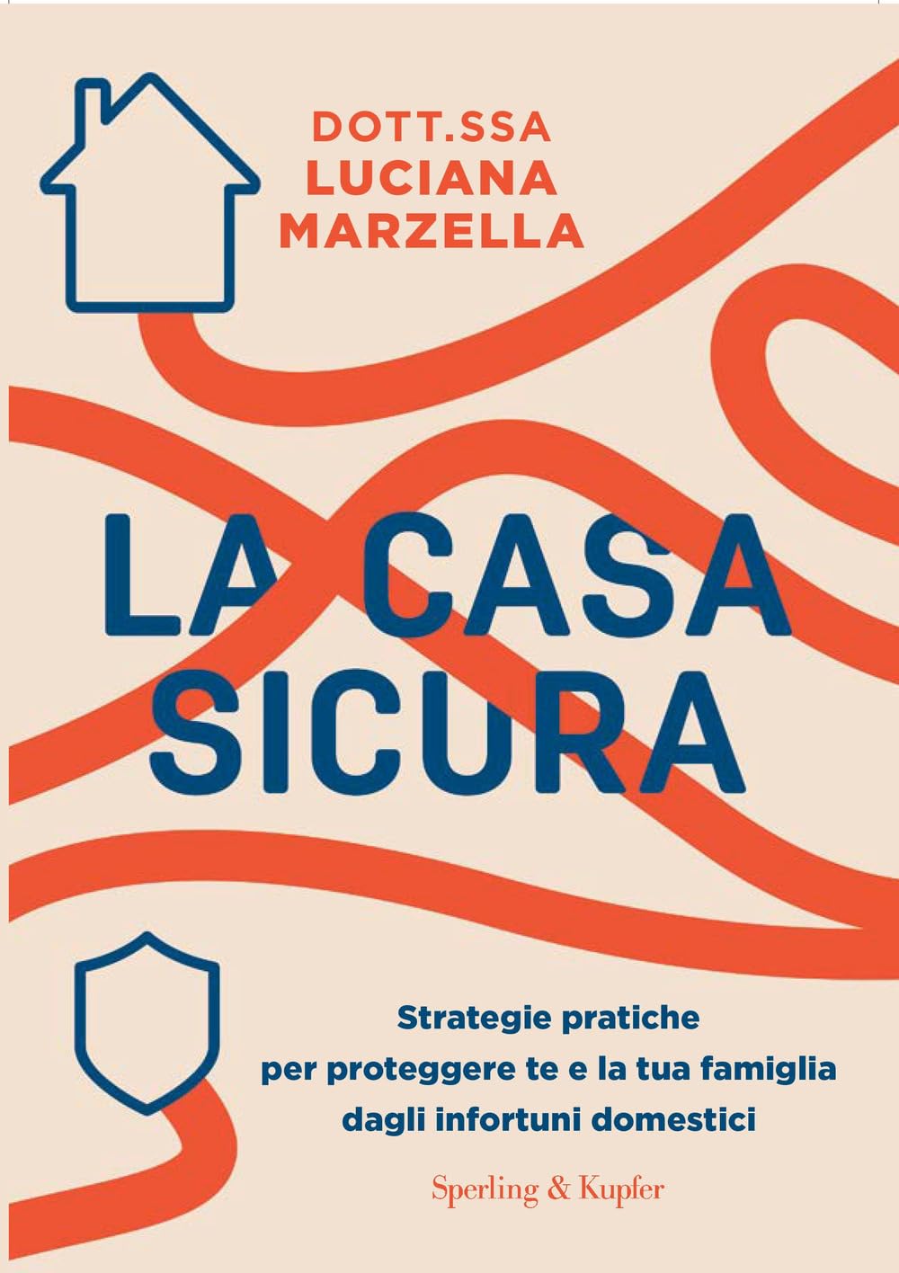 La casa sicura. Strategie pratiche per proteggere te e la tua famiglia dagli infortuni domestici Business, Finance & Career