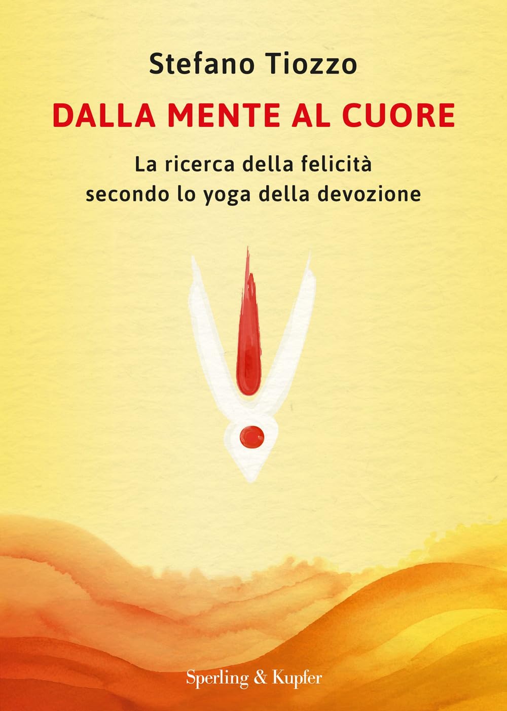 Dalla mente al cuore. La ricerca della felicità secondo lo yoga della devozione book