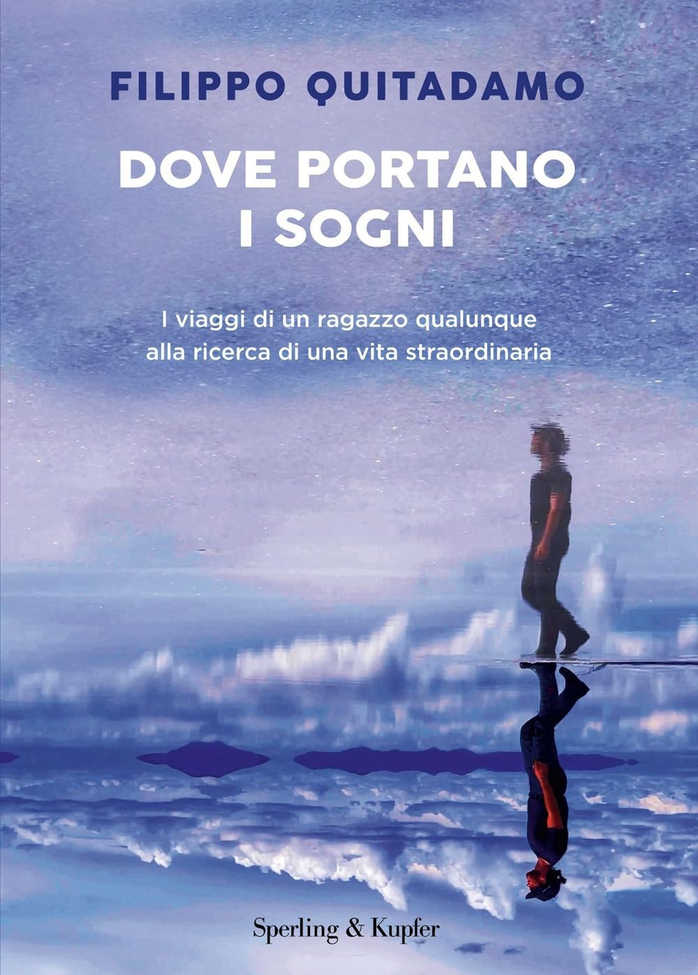 Dove portano i sogni. I viaggi di un ragazzo qualunque alla ricerca di una vita straordinaria Leisure, Home & Garden