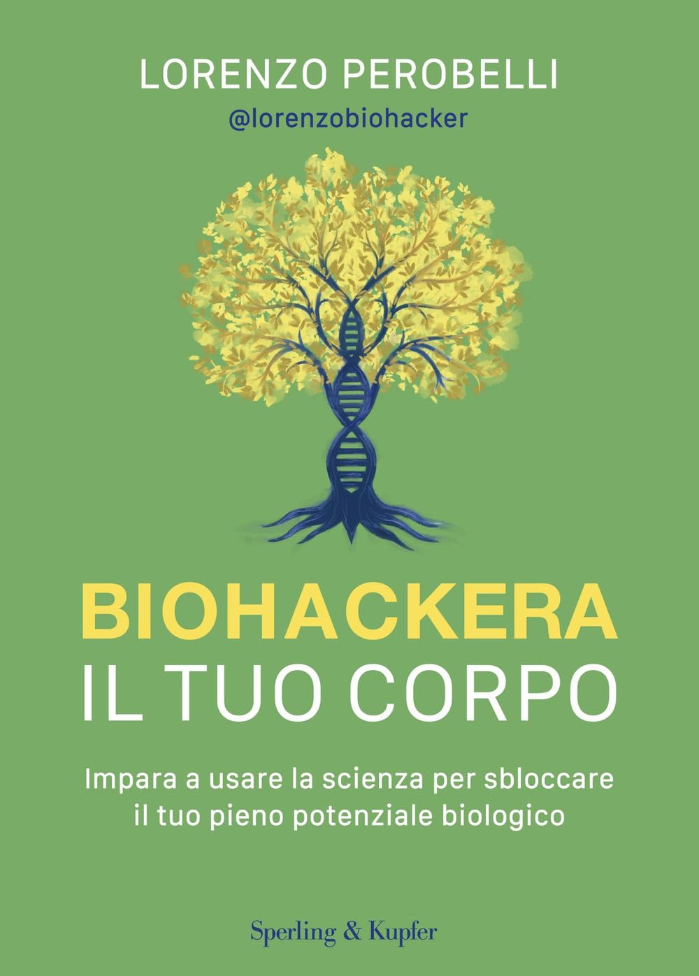 Biohackera il tuo corpo. Impara a usare la scienza per sbloccare il tuo pieno potenziale biologico Health, Nutrition & Fitness