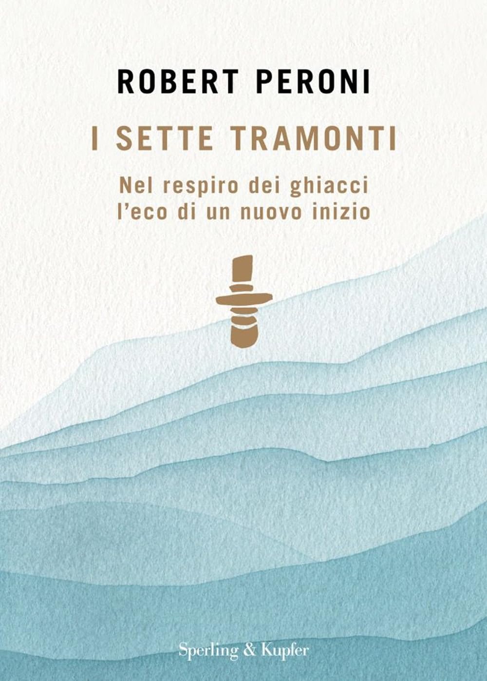 I sette tramonti. Nel respiro dei ghiacci l'eco di un nuovo inizio Books