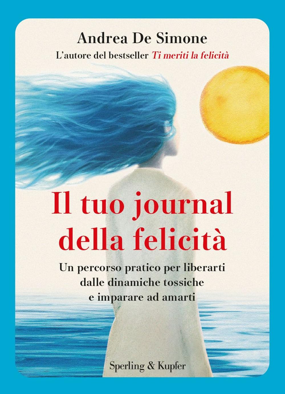 Il tuo journal della felicità. Un percorso pratico per liberarti dalle dinamiche tossiche e imparare ad amarti book