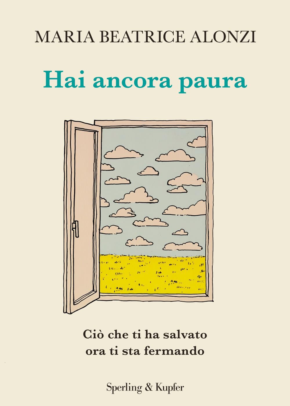 Hai ancora paura. Ciò che ti ha salvato ora ti sta fermando Books