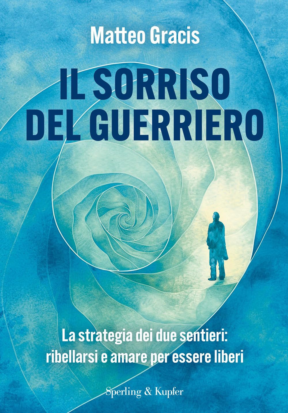 Il sorriso del guerriero. La strategia dei due sentieri: ribellarsi e amare per essere liberi book