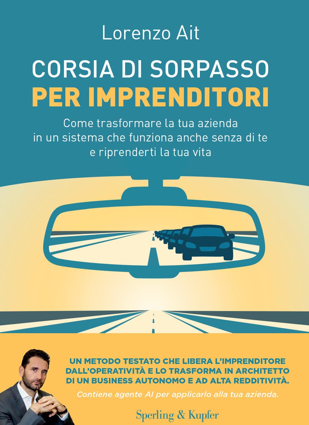 Corsia di sorpasso per imprenditori. Come trasformare la tua azienda in un sistema che funziona anche senza di te e riprenderti la tua vita Business, Finance & Career