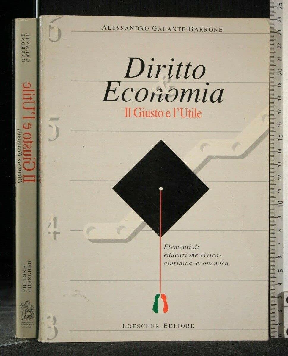 Diritto & economia. Il giusto e l'utile. Elementi di educazione civica, giuridica-economica. Per le Scuole superiori Professional & Reference Books