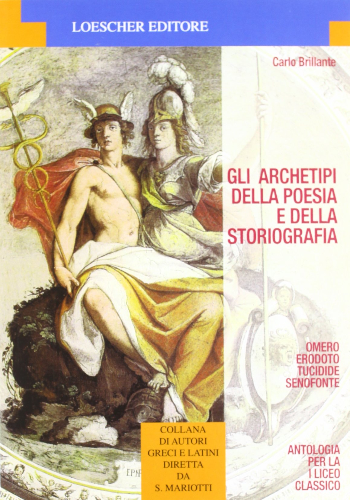 Gli archetipi della poesia e della storiografia. Omero, Erodoto Tucidide, Senofonte. Per il Liceo classico book