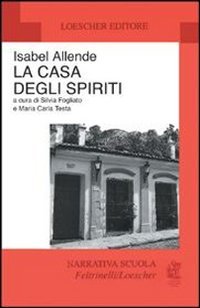 La casa degli spiriti (Narrativa scuola Feltrinelli/Loescher) Professional & Reference Books