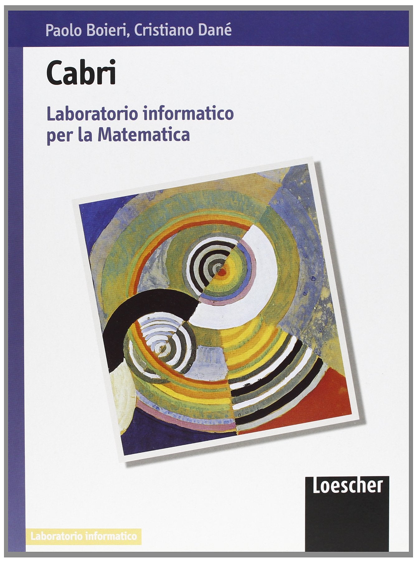 Cabrì. Laboratorio informatico per la matematica. Per le Scuole superiori book