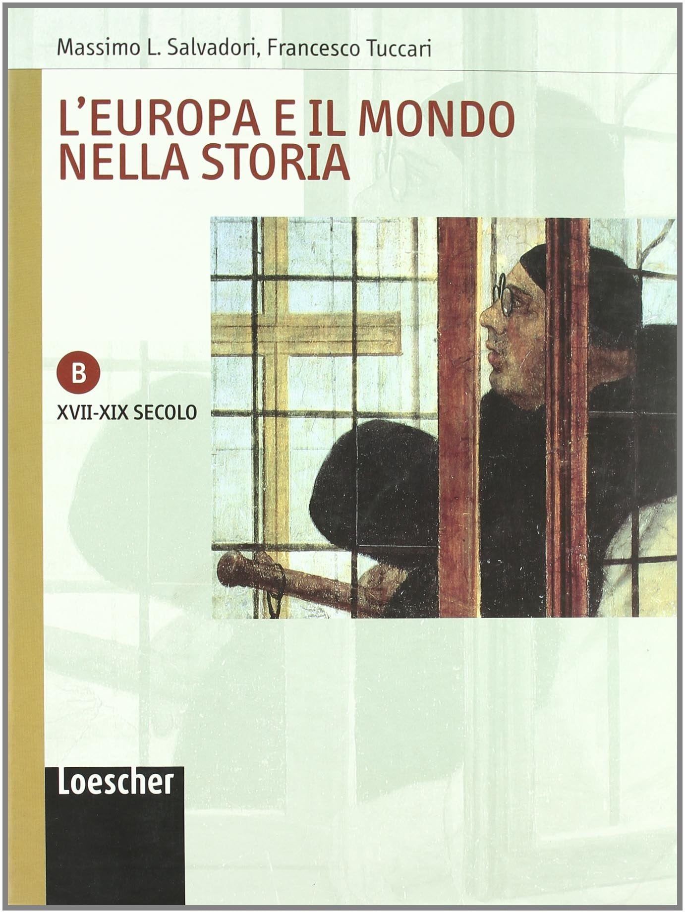 L'Europa e il mondo nella storia. Vol. B: XVII-XIX secolo. Per le Scuole superiori. Con espansione online book